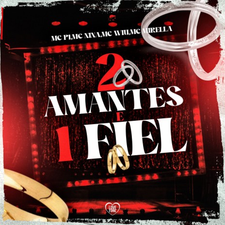 2 Amantes e 1 Fiel ft. MC Wiu, MC Nina, Love Funk & MC P1 | Boomplay Music