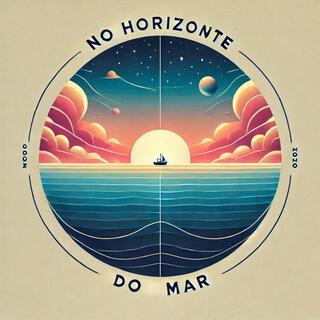 NO HORIZONTE DO MAR lyrics | Boomplay Music