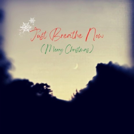 Just Breathe Now (Merry Christmas)