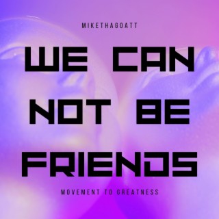 We Can Not Be Friends lyrics | Boomplay Music