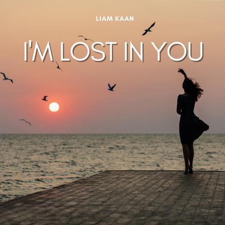 I'm Lost In You | Boomplay Music