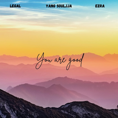 You Are Good ft. Legal & Ezra | Boomplay Music