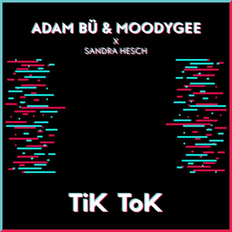 TiK ToK ft. Moodygee & Sandra Hesch