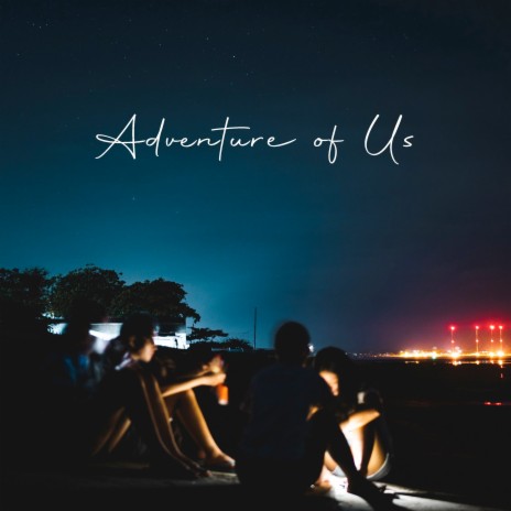 Adventure of Us | Boomplay Music