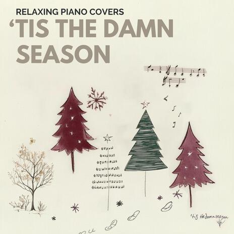 'tis the damn season (piano version) | Boomplay Music