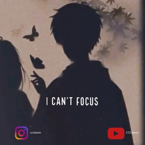 I Can't Focus | Boomplay Music