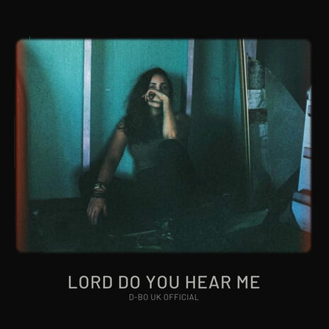 Lord Do You Hear Me | Boomplay Music