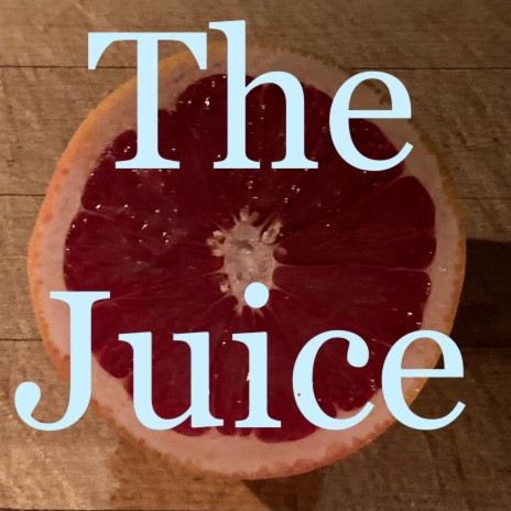 The Juice | Boomplay Music