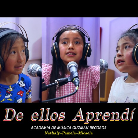 De Ellos Aprendi ft. Nathaly, Pamela & Micaela | Boomplay Music