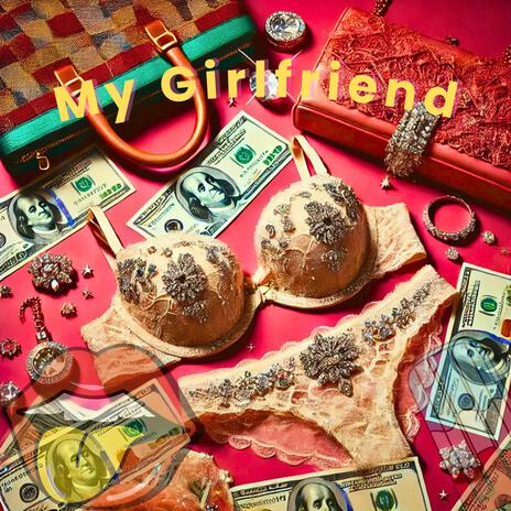 My Girlfriend | Boomplay Music