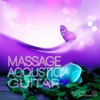 Massage Vol.2 – Acoustic Guitar Music for Relaxation, Ultimate Music Collection of Classical Guitar for Spa and Relaxing Massage, Shiatsu, Reiki, Zen, Smooth Jazz