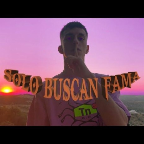 Solo Buscan Fama | Boomplay Music