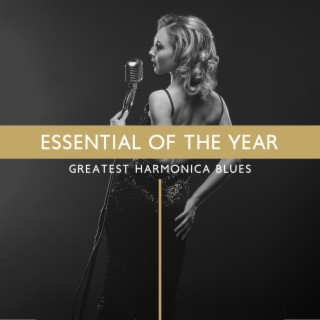 Essential of the Year: Greatest Harmonica Blues Instrumental Music Full Album