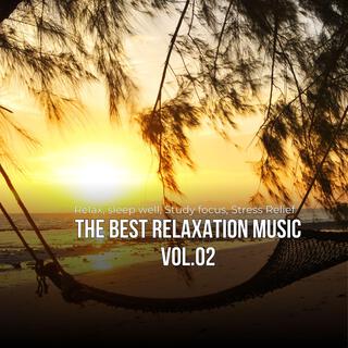 The best relaxing music, Vol. 02 (Relax, Healing, Reduce stress)