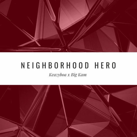 Neighborhood Hero ft. Big Kam | Boomplay Music