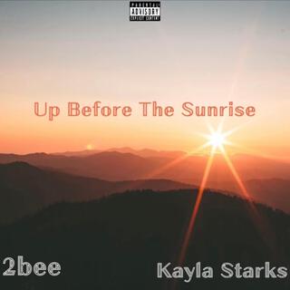 Up Before The Sunrise ft. Kayla Starks lyrics | Boomplay Music