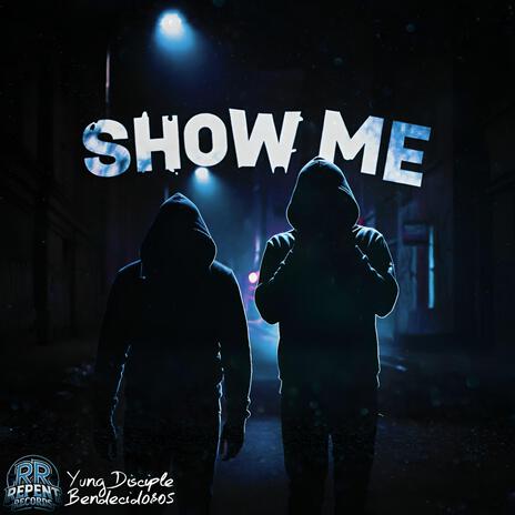 SHOW ME ft. Bendecido805 | Boomplay Music