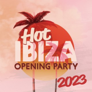 Hot Ibiza: Opening Party 2023, Night Amnesia, Feel Lika in Paradise, Chillout Lounge, Summer Chill House Mix Music
