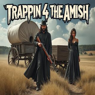 Trappin 4 The Amish (Remastered)