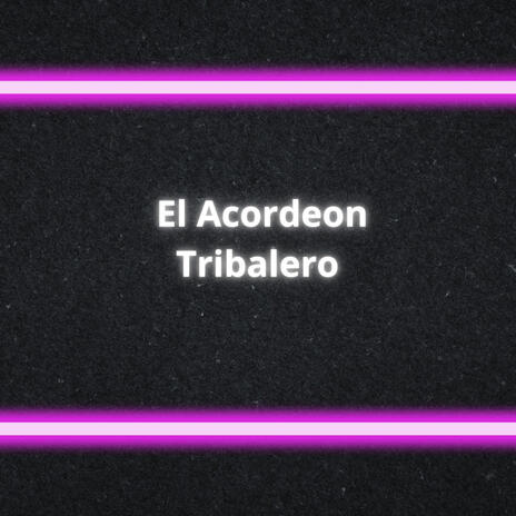 El Acorderon Tribalero | Boomplay Music