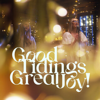 Good Tidings Great Joy!