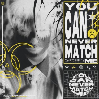 YOU CAN NEVER MATCH ME ! lyrics | Boomplay Music