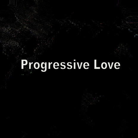 Progressive Love