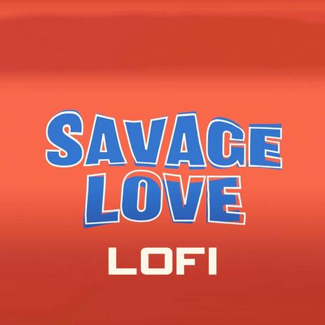 Savage Love (Lofi) | Boomplay Music