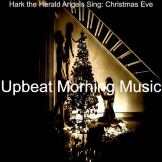 Hark the Herald Angels Sing: Christmas Eve