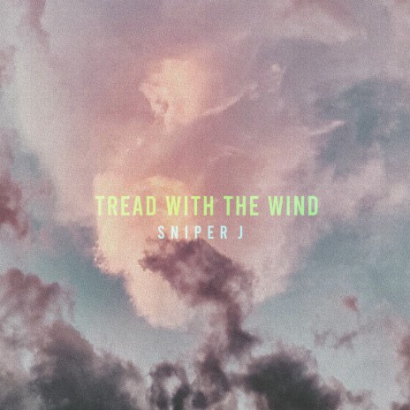 Tread With The Wind | Boomplay Music