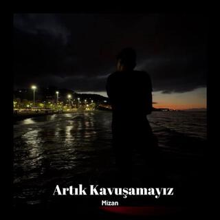 Artık Kavuşamayız lyrics | Boomplay Music