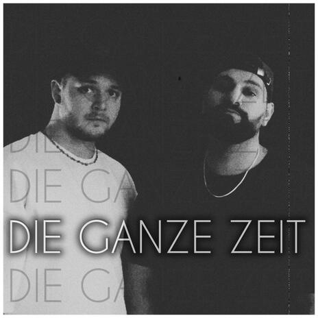 Die Ganze Zeit ft. Deadboii | Boomplay Music