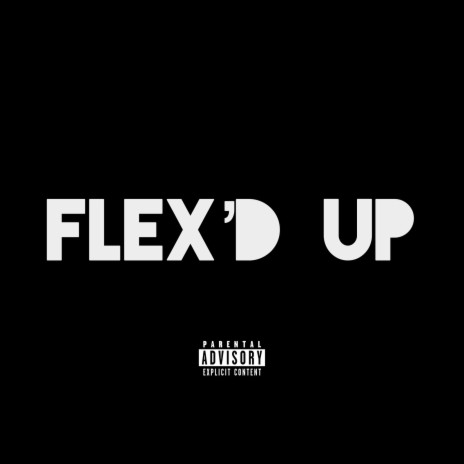 Flex’d Up | Boomplay Music