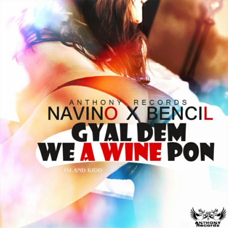 Gyal Dem We a Wine Pon ft. Bencil & Island Kidd | Boomplay Music