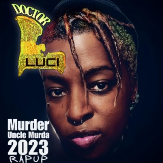 Murder Uncle Murda 2023 Rap Up