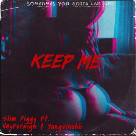Keep Me ft. JayForeign & Yungsinuhh