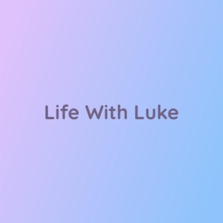 Life With Luke