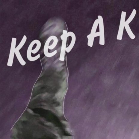 Keep A K | Boomplay Music