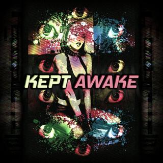 KEPT AWAKE