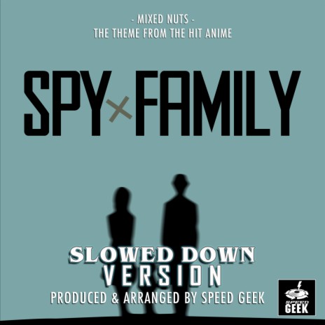 Mixed Nuts (From Spy x Family) (Slowed Down Version) | Boomplay Music