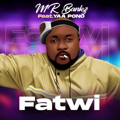 Fatwi ft. Yaa Pono | Boomplay Music