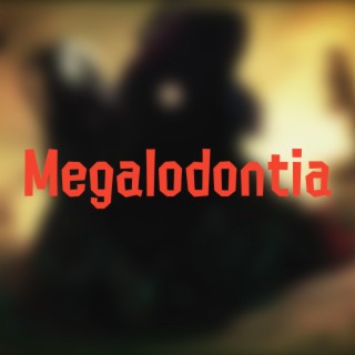 Megalodontia