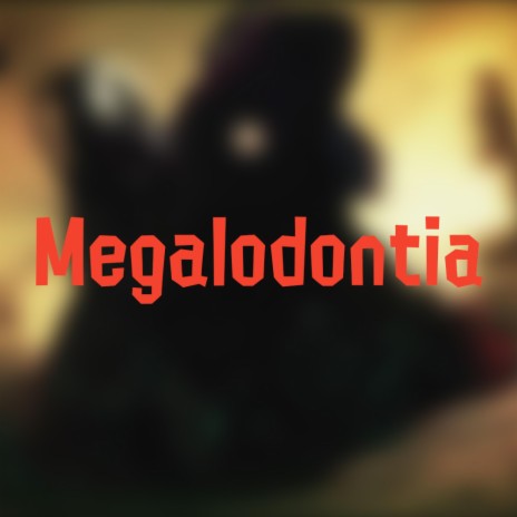 Megalodontia | Boomplay Music