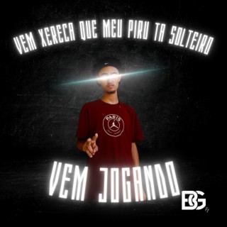 VEM XER*CA QUE MEU PIRU TA SOLTEIRO x VEM JOGANDO