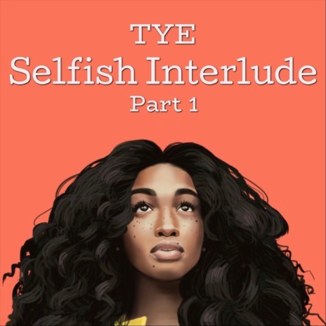 Selfish Interlude, Pt. 1 | Boomplay Music