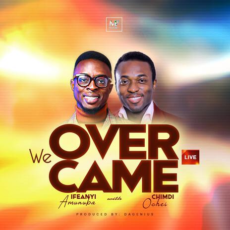 We Overcame ft. Chimdi Ochei | Boomplay Music