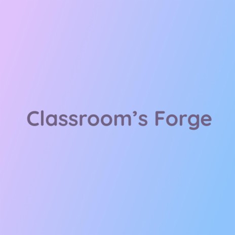 Classroom's Forge