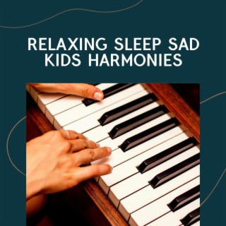 Relaxing Sleep Sad Kids Harmonies