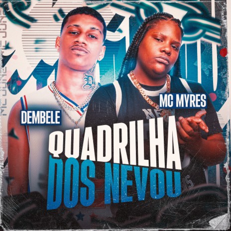 Quadrilha do Nevou ft. mano dembele | Boomplay Music