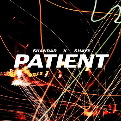 PATIENT ft. shavi! | Boomplay Music